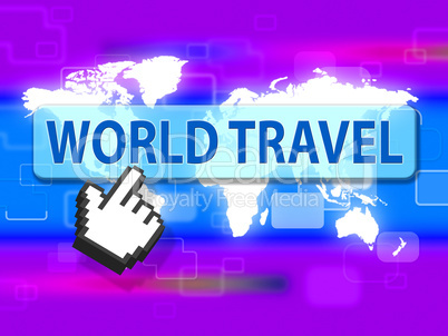 World Travel Represents Holidays Worldwide And Vacation