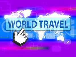 World Travel Represents Holidays Worldwide And Vacation