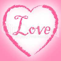 Love Heart Shows Loved Affection And Lovers
