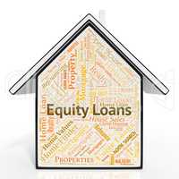 Equity Loans Shows Capital Houses And Lending