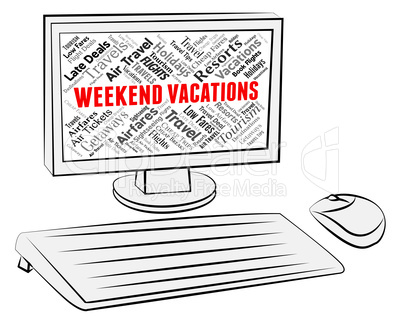 Weekend Vacations Indicates Computer Getaway And Break