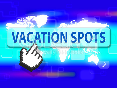 Vacation Spots Represents Destinations Places And Location