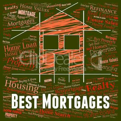 Best Mortgages Represents Real Estate And Borrow