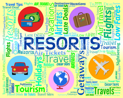 Resorts Word Represents Travel Complex And Holidays