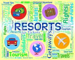 Resorts Word Represents Travel Complex And Holidays