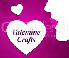 Valentine Crafts Indicates Valentines Day And Art