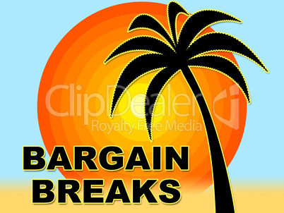 Bargain Breaks Means Short Holiday And Bargains