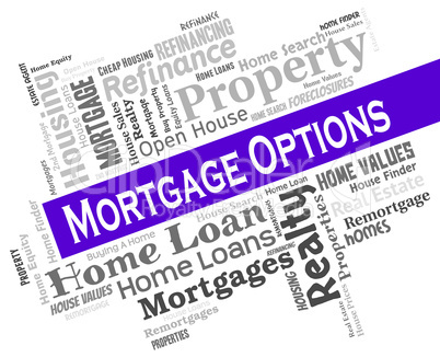Mortgage Options Means Home Loan And Alternatives