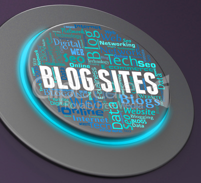 Blog Sites Represents Push Button And Blogger