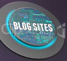 Blog Sites Represents Push Button And Blogger