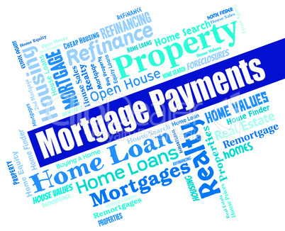 Mortgage Payments Shows Home Loan And Borrow