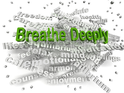 3d image Breathe Deeply word cloud concept