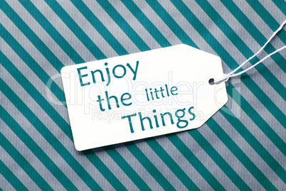 Label On Turquoise Wrapping Paper, Quote Enjoy The Little Things