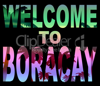 Welcome To Boracay Means Beach Vacations And Hello
