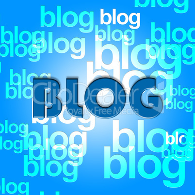 Blog Words Indicates Web Site And Blogger