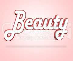 Beauty Word Represents Good Looking And Appeal