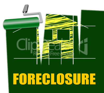 House Foreclosure Represents Home Residence And Foreclosed