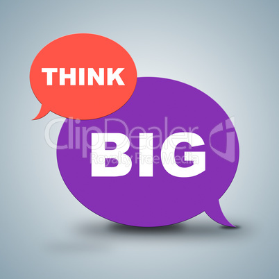 Think Big Means Reflecting Consideration And Bigger