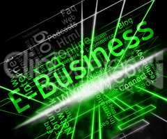 Ebusiness Word Represents World Wide Web And Business