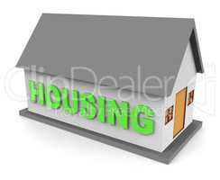 Housing House Means Property Residential And Habitation 3d Rende