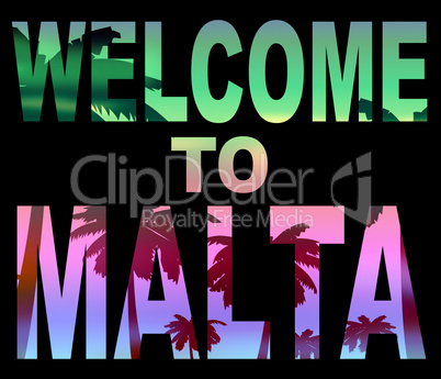 Welcome To Malta Indicates Greetings Arrival And Holidays