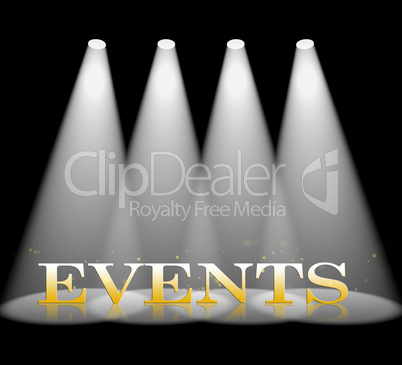 Events Spotlight Represents Lights Happenings And Entertainment