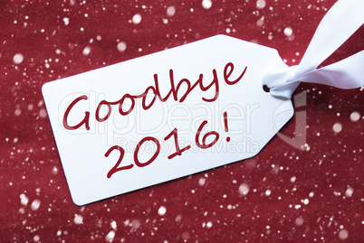 One Label On Red Background, Snowflakes, Text Goodbye 2016