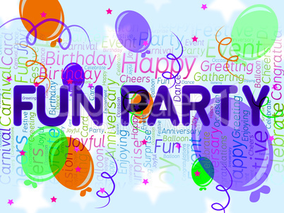 Fun Party Means Joyful Cheerful And Celebrations