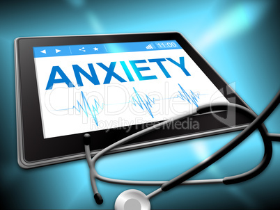 Anxiety Tablet Shows Angst Fear 3d Illustration