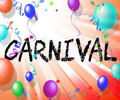 Carnival Balloons Means Celebration Party And Festival