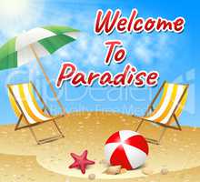 Welcome To Paradise Representing Idyllic Holiday And Beaches