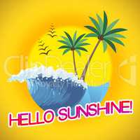 Hello Sunshine Shows Summertime Holiday Sunny Vacation