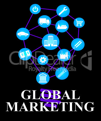 Global Marketing Represents World Ecommerce Or Worldwide Promoti