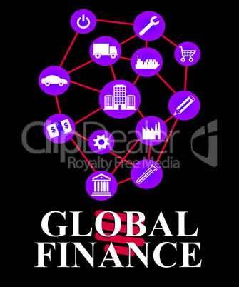 Global Finance Means Worldwide Commerce And Earnings