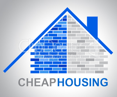 Cheap Housing Represents Low Cost Discounted Property