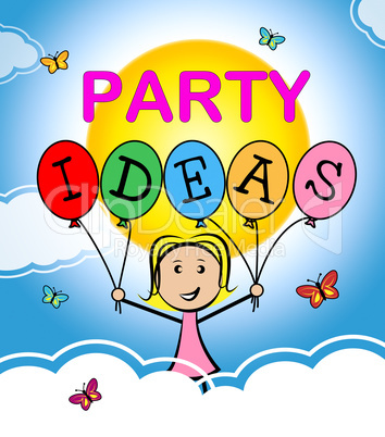 Party Ideas Means Fun Creativity And Thoughts