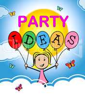 Party Ideas Means Fun Creativity And Thoughts