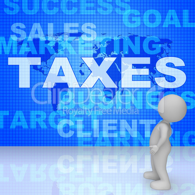 Taxes Word Shows Irs Taxation 3d Rendering