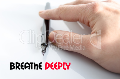 Breathe deeply text concept