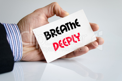 Breathe deeply text concept