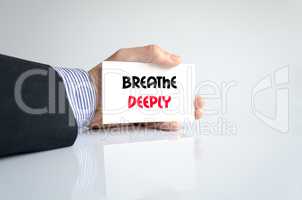 Breathe deeply text concept