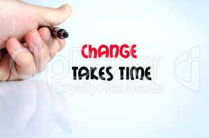 Change takes time text concept