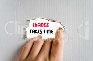 Change takes time text concept