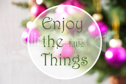 Blurry Balls, Rose Quartz, Quote Enjoy The Little Things