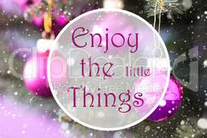 Blurry Rose Quartz Christmas Balls, Quote Enjoy The Little Things