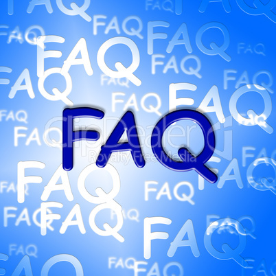 Faq Words Indicate Frequently Asked Questions And Advice
