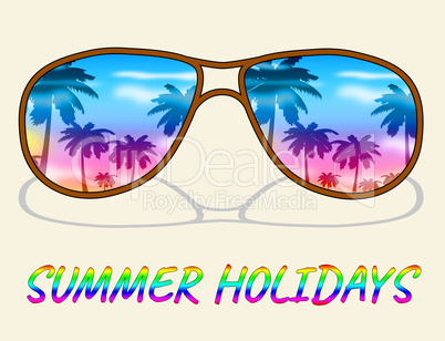 Summer Holidays Glasses Represents Vacation Getaway And Break