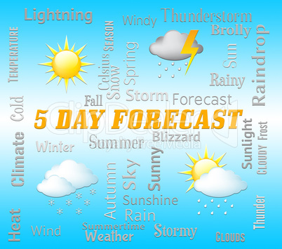 Five Day Forecast Indicates 5 Days Weather Forecasts