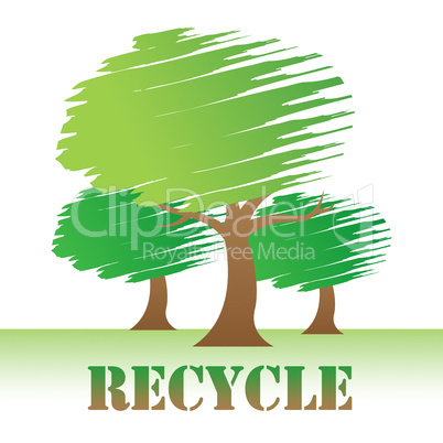 Recycle Trees Shows Earth Friendly And Reuse