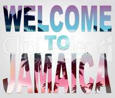Welcome To Jamaica Represents Jamaican Vacation And Holiday